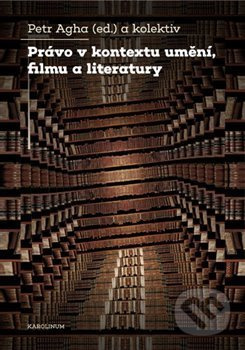 Právo v kontextu umění, filmu a literatury - Petr Agha - kniha z kategorie Umění, design a architektura