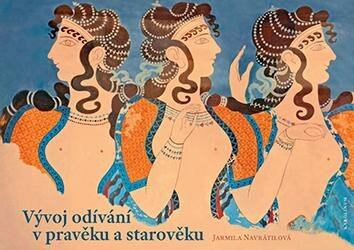 Vývoj odívání v pravěku a starověku - Jarmila Navrátilová