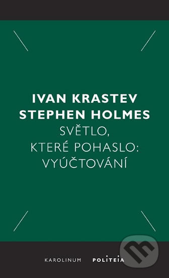 Světlo, které pohaslo - Ivan Krastev, Stephen Holmes