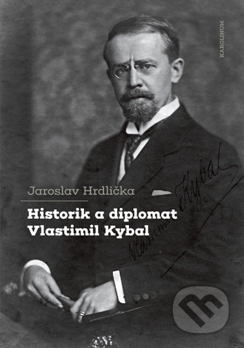 Historik a diplomat Vlastimil Kybal - Jaroslav Hrdlička - kniha z kategorie Politologie a politika