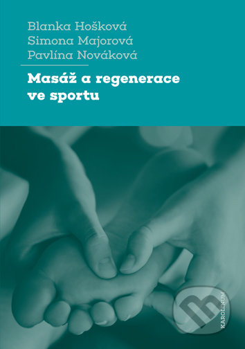 Masáž a regenerace ve sportu - Blanka Hošková, Simona Majorová, Pavlína Nováková - kniha z kategorie Zdraví a životní styl
