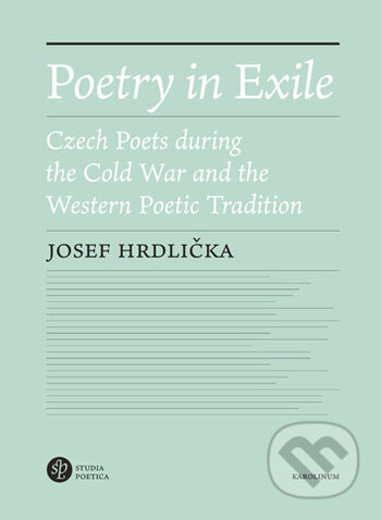 Poetry in Exile Czech poets during the Cold War and the Westernpoetic tradition