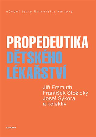 Propedeutika dětského lékařství - Jiří Fremuth, František Stožický, Josef Sýkora - kniha z kategorie Pediatrie