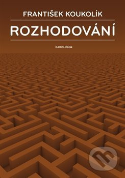 Rozhodování - František Koukolík - kniha z kategorie Psychologie