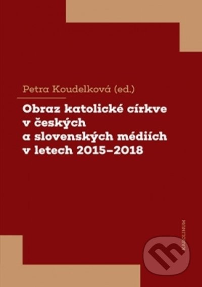 Obraz katolické církve v českých a slovenských médiích v letech 2015-2018