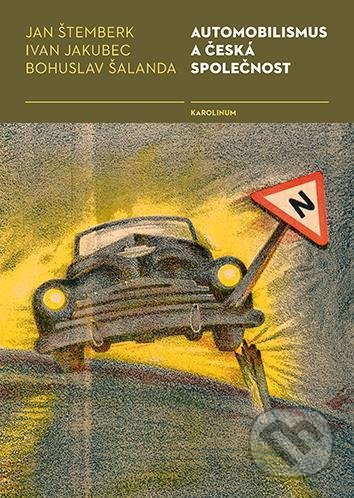 Automobilismus a česká společnost - Ivan Jakubec, Bohuslav Šalanda, Jan Štemberk - kniha z kategorie Automobily a doprava