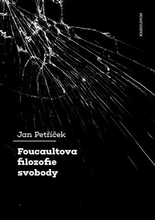 Foucaultova filozofie svobody - Jan Petříček - kniha z kategorie Filozofie