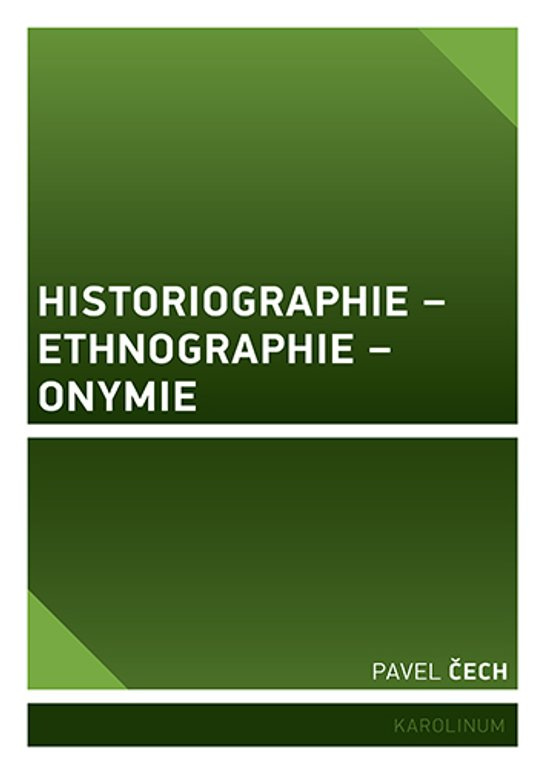 Historiographie – Ethnographie – Onymie - Pavel Čech
