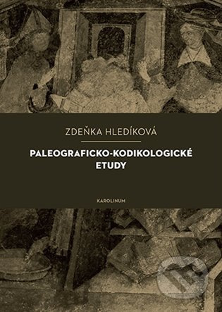 Paleograficko-kodikologické etudy - Zuzana Hladíková