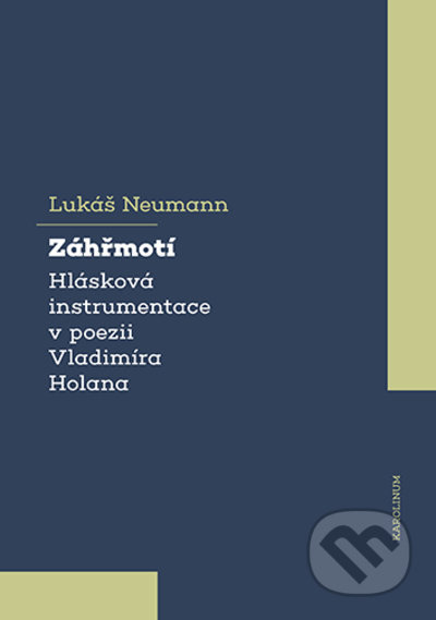 Záhřmotí. Hlásková instrumentace v poezii Vladimíra Holana - Lukáš Neumann