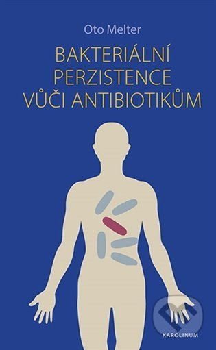 Bakteriální perzistence vůči antibiotikům - Oto Melter