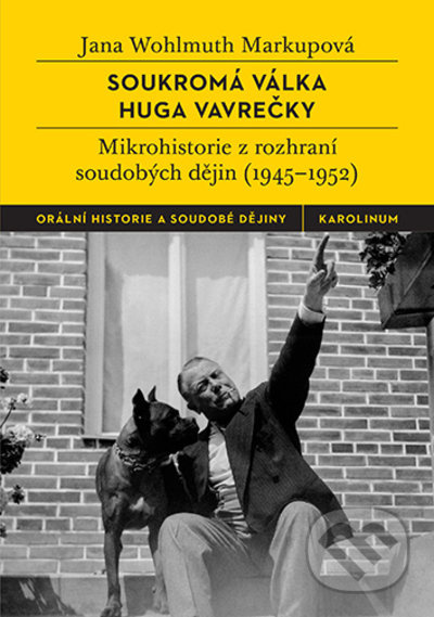 Soukromá válka Huga Vavrečky (Mikrohistorie zrozhraní soudobých dějin (1945-1952)) - kniha z kategorie Historie