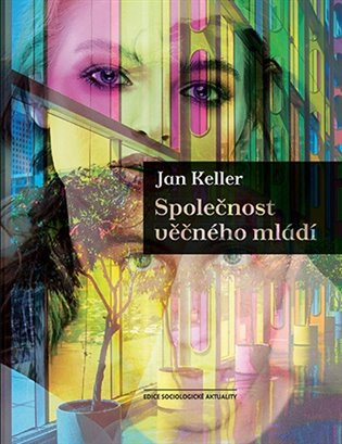 Společnost věčného mládí - Jan Keller - kniha z kategorie Sociologie