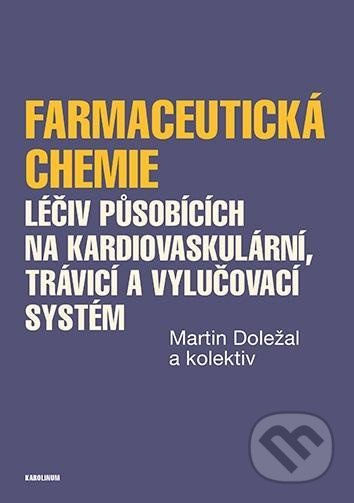 Farmaceutická chemie (léčiv působících na kardiovaskulární, trávicí a vylučovací systém) - kniha z kategorie Vysoké školy