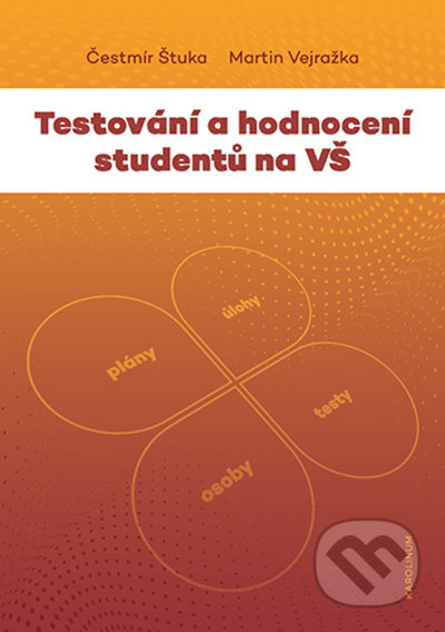 Testování a hodnocení studentů na VŠ - Čestmír Štuka, Martin Vejražka - kniha z kategorie Pedagogika
