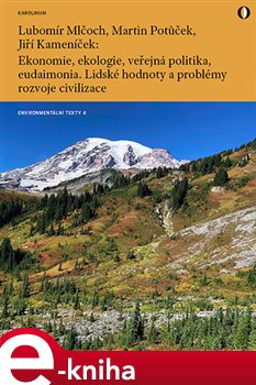 Ekonomie, ekologie, veřejná politika, eudaimonia - Lubomír Mlčoch, Martin Potůček, Jiří Kameník