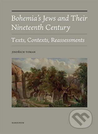 Bohemia's Jews and Their Nineteenth Century (Texts, Contexts, Reassessments) - kniha z kategorie Historie