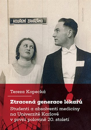 Ztracená generace lékařů (Studenti a absolventi medicíny na Univerzitě Karlově v první polovině 20. století) - kniha z kategorie Odborné a naučné