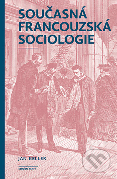 Současná francouzská sociologie - Jan Keller