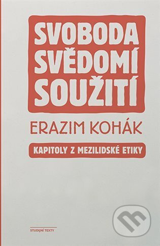Svoboda, svědomí, soužití - Erazim Kohák