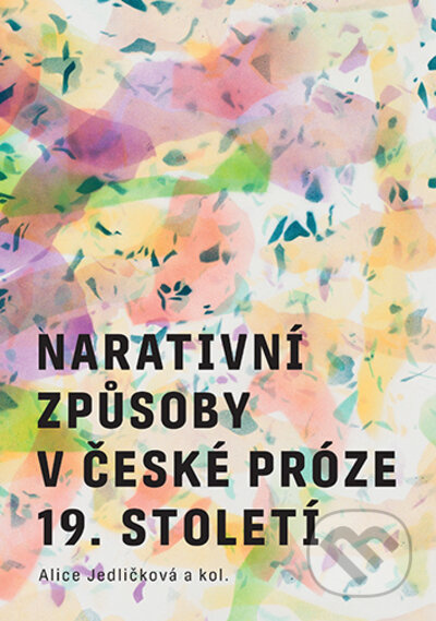 Narativní způsoby v české próze 19. století - Alice Jedličková