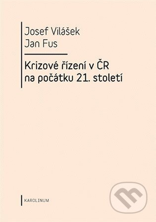 Krizové řízení v ČR na počátku 21.století - Jan Fus, Josef Vilášek