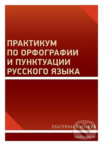 Praktikum o ruském pravopisu a interpunkci - Ekaterina Rycheva - kniha z kategorie Vysoké školy
