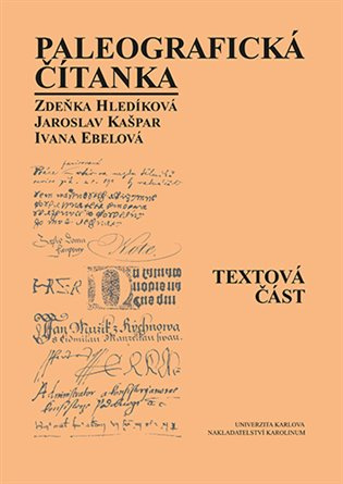 Paleografická čítanka (Textová část + Ukázky) - Zdeňka Hledíková, Jaroslav Kašpar, Ivana Ebelová - kniha z kategorie Učebnice a slovníky