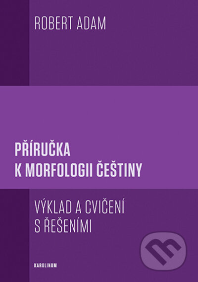 Příručka k morfologii češtiny - Robert Adam
