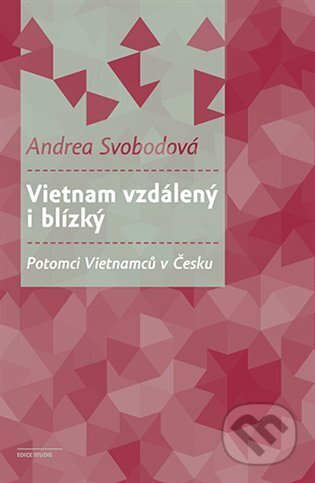 Vietnam vzdálený i blízký - Andrea Svobodová