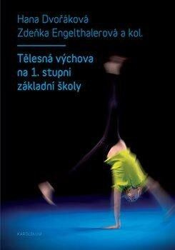 Tělesná výchova na 1. stupni základní školy - Hana Dvořáková - kniha z kategorie Pedagogika