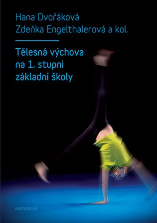 Tělesná výchova na 1. stupni základní školy - Hana Dvořáková - kniha z kategorie Pedagogika