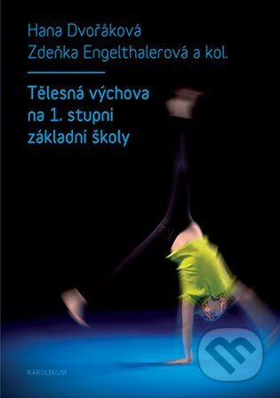 Tělesná výchova na 1. stupni základní školy - Hana Dvořáková - kniha z kategorie Pedagogika