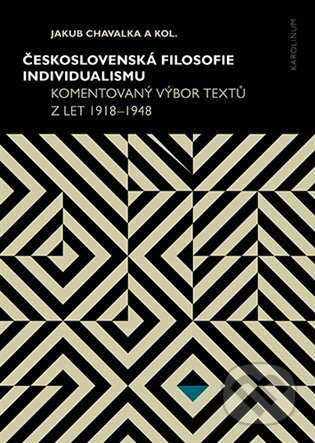 Československá filosofie individualismu - Jakub Chavalka, a kolektiv autorů