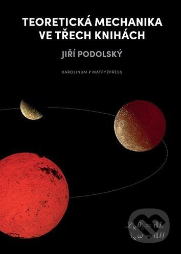 Teoretická mechanika ve třech knihách - Jiří Podolský