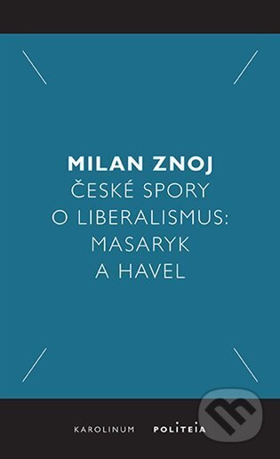 České spory o liberalismus - Milan Znoj