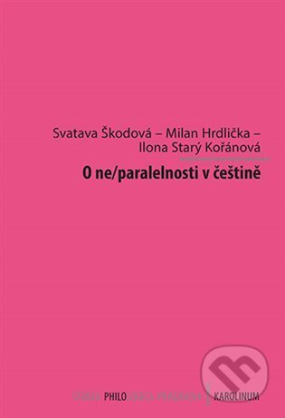 O ne/paralelnosti v češtině - Milan Hrdlička, Svatava Škodová, Ilona Starý Kořánová