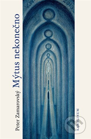 Mýtus nekonečno - Peter Zamarovský