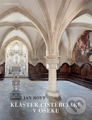 Klášter cisterciáků v Oseku - Jan Royt