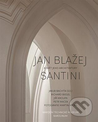 Jan Blažej Santini a svět jeho architektury