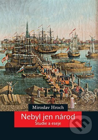 Nebyl jen národ - Miroslav Hroch