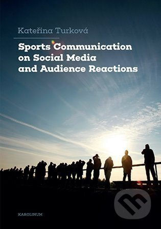 Sports Communication on Social Media and Audience Reactions - Kateřina Turková