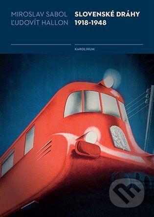 Slovenské dráhy 1918–1948 - Ľudovít Hallon, Miroslav Sabol