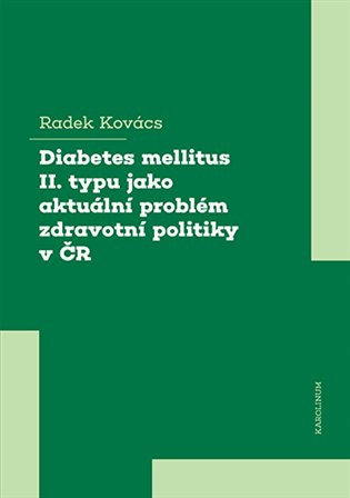 Diabetes mellitus II. typu jako aktuální problém zdravotní politiky v ČR - kniha z kategorie Medicína