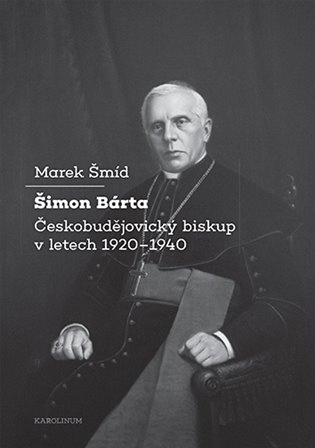 Šimon Bárta - Českobudějovický biskup v letech 1920–1940 - kniha z kategorie Historie křesťanství