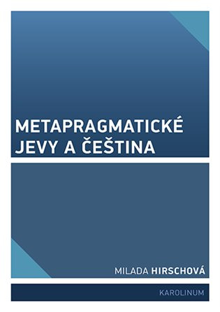 Metapragmatické jevy a čeština - Milada Hirschová - kniha z kategorie Jazyková antropologie