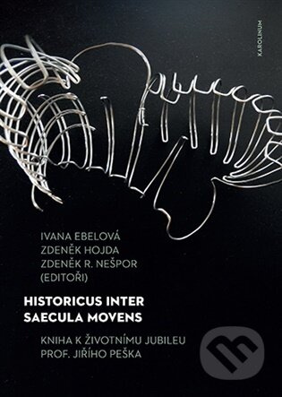 Historicus inter saecula movens - Ivana Ebelová