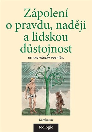 Zápolení o pravdu, naději a lidskou důstojnost - Ctirad Václav Pospíšil