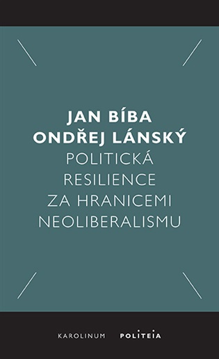 Politická resilience za hranicemi neoliberalismu - Jan Bíba