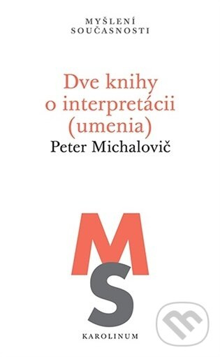 Dve knihy o interpretácii (umenia) - Peter Michalovič - kniha z kategorie Teória umenia